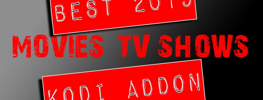 Best 2019 KODI Addon For Movies and TV Shows